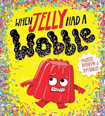 When Jelly Had a Wobble (PB) by Michelle Robinson