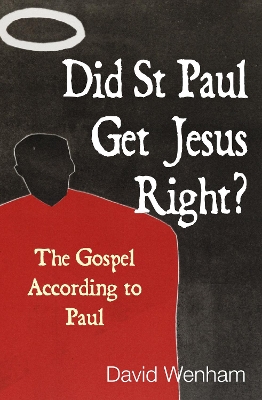 Did St Paul Get Jesus Right? book