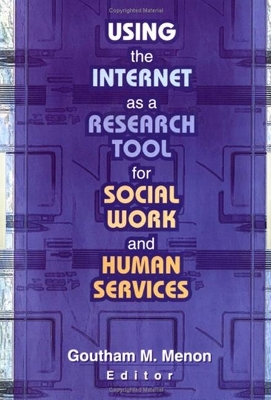 Using the Internet as a Research Tool for Social Work and Human Services by Goutham M Menon