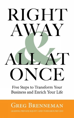 Right Away and All At Once: 5 Steps to Transform Your Business and Enrich Your Life book