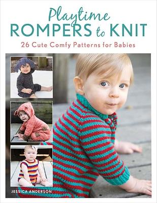 Playtime Rompers to Knit: 25 Cute Comfy Patterns for Babies plus 2 Matching Doll Rompers book