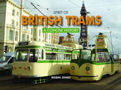 Spirit of British Trams: A Concise History book