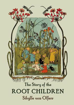 Story of the Root-Children by Sibylle Von Olfers