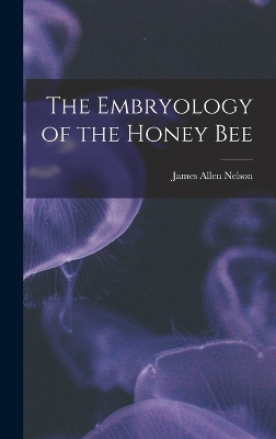 The Embryology of the Honey Bee book