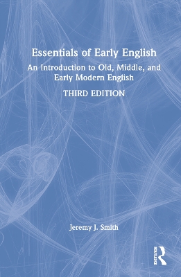 Essentials of Early English: An Introduction to Old, Middle, and Early Modern English by Jeremy J. Smith