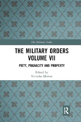 The Military Orders Volume VII: Piety, Pugnacity and Property book