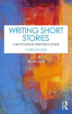 Writing Short Stories: A Routledge Writer's Guide by Ailsa Cox
