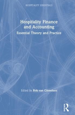 Hospitality Finance and Accounting: Essential Theory and Practice by Rob Ginneken