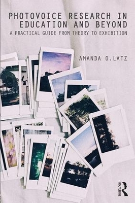 Photovoice Research in Education and Beyond by Amanda O. Latz