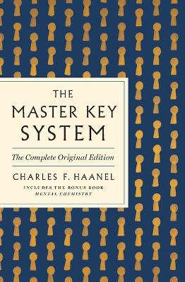 The Master Key System: The Complete Original Edition: Also Includes the Bonus Book Mental Chemistry (GPS Guides to Life) book