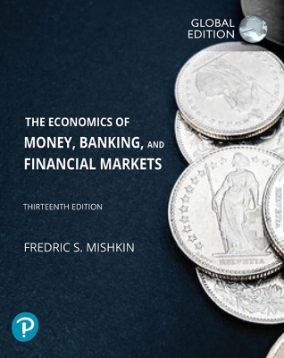 The Economics of Money, Banking and Financial Markets, The, Global Edition by Frederic Mishkin