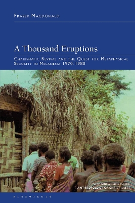 A Thousand Eruptions: Charismatic Revival and the Quest for Metaphysical Security in Melanesia 1970-1980 book