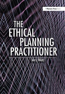 The Ethical Planning Practitioner by Jerry Weitz