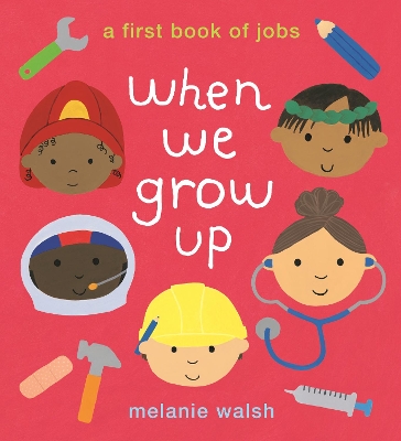 When We Grow Up: A First Book of Jobs by Melanie Walsh