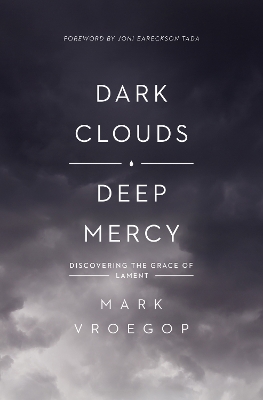 Dark Clouds, Deep Mercy: Discovering the Grace of Lament book