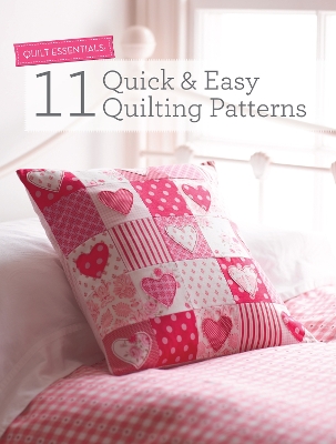 Quilt Essentials: 11 Quick & Easy Quilting Patterns by Various