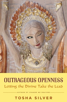 Outrageous Openness: Letting the Divine Take the Lead book