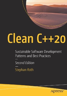 Clean C++20: Sustainable Software Development Patterns and Best Practices book