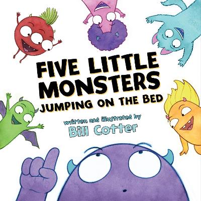 Five Little Monsters Jumping on the Bed by Bill Cotter