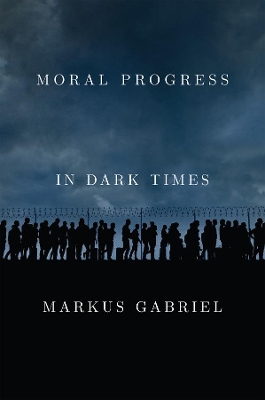 Moral Progress in Dark Times: Universal Values for the 21st Century book