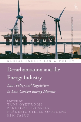 Decarbonisation and the Energy Industry: Law, Policy and Regulation in Low-Carbon Energy Markets book