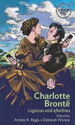 Charlotte Brontë: Legacies and Afterlives book