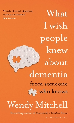 What I Wish People Knew About Dementia: From Someone Who Knows by Wendy Mitchell