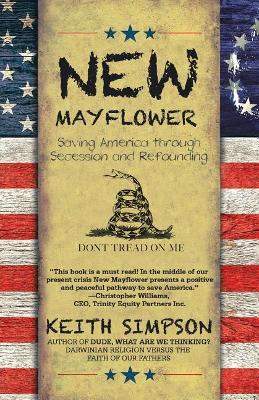New Mayflower: Saving America through Secession and Refounding by Keith Simpson