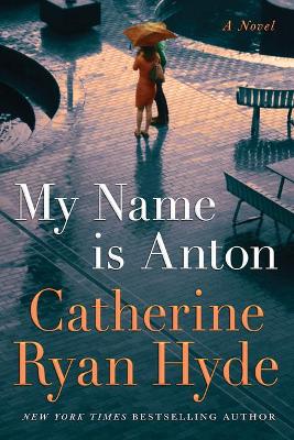 My Name is Anton: A Novel by Catherine Ryan Hyde