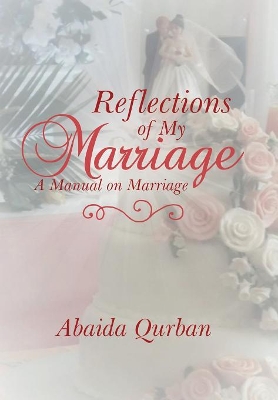 Reflections of My Marriage: A Manual on Marriage by Abaida Qurban