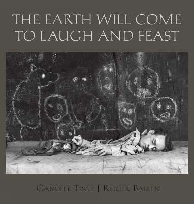 The Earth Will Come To Laugh And To Feast book