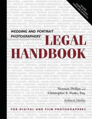 Wedding and Portrait Photographers' Legal Handbook by Norman Phillips