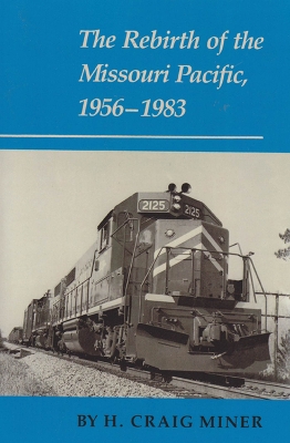 Rebirth of the Missouri Pacific, 1956-1983 book