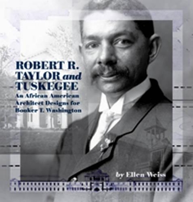 Robert R. Taylor and Tuskegee by Ellen Weiss