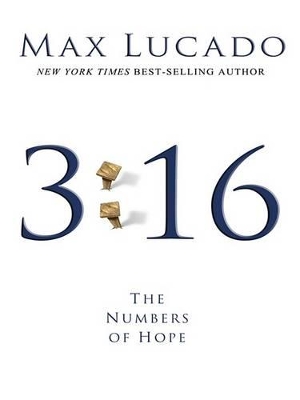 3:16: The Numbers of Hope by Max Lucado