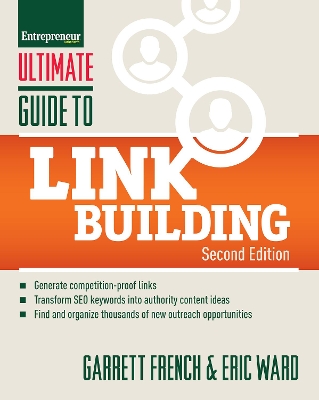 Ultimate Guide to Link Building: How to Build Website Authority, Increase Traffic and Search Ranking with Backlinks by Garrett French