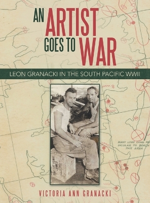 An Artist Goes to War: Leon Granacki in the South Pacific WWII book