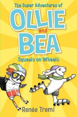 Squeals on Wheels: The Super Adventures of Ollie and Bea 2 book