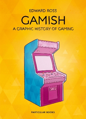 Gamish: A Graphic History of Gaming book