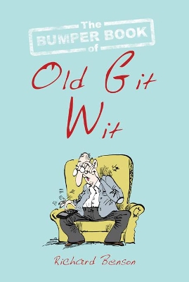 Bumper Book of Old Git Wit by Richard Benson