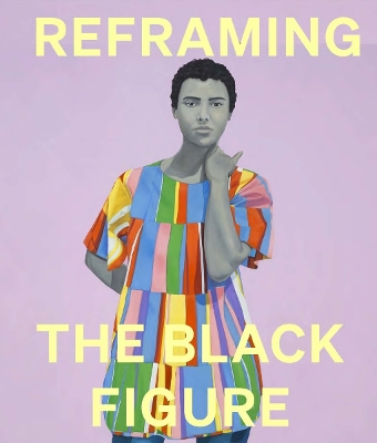 Reframing the Black Figure: An Introduction to Contemporary Black Figuration book