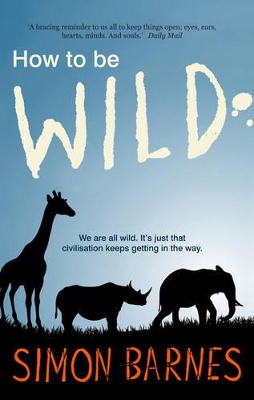 How to be Wild by Simon Barnes