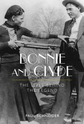 Bonnie and Clyde: The Lives Behind the Legend book