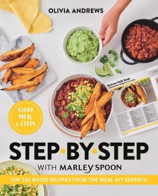 Step by Step with Marley Spoon: Top 100 rated recipes from the meal-kit experts by Olivia Andrews