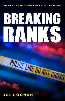 Breaking Ranks: An Amazing True Story of a Cop on the Line book