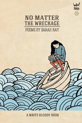 No Matter the Wreckage by Sarah Kay