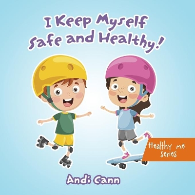 I Keep Myself Safe and Healthy book