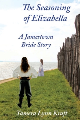 The Seasoning of Elizabella: A Jamestown Bride Story book