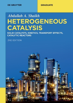 Heterogeneous Catalysis: Solid Catalysts, Kinetics, Transport Effects, Catalytic Reactors book