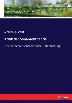 Kritik der Sonantentheorie: Eine sprachwissenschaftliche Untersuchung book